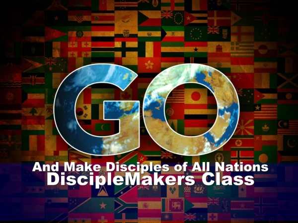 And Make Disciples of All Nations DiscipleMakers Class