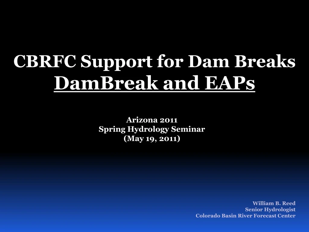 cbrfc support for dam breaks dambreak and eaps