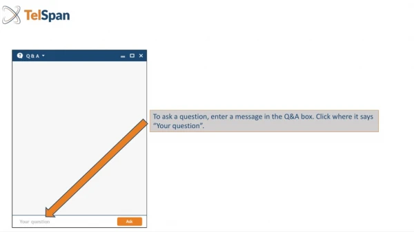 To ask a question, enter a message in the Q&amp;A box. Click where it says “Your question”.