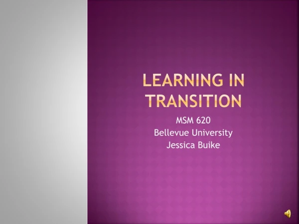 Learning in transition