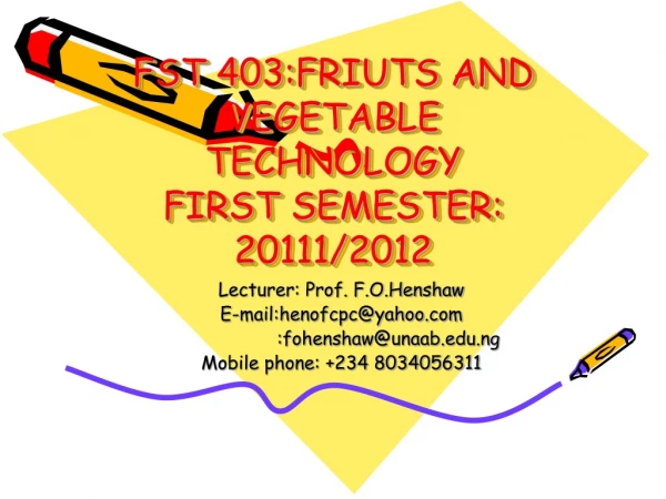 FST 403:FRIUTS AND VEGETABLE TECHNOLOGY FIRST SEMESTER: 20111/2012