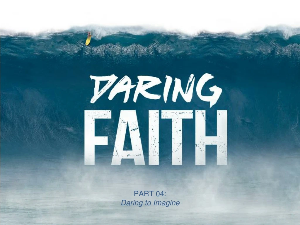 part 04 daring to imagine