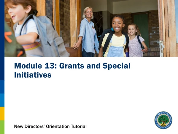 Module 13: Grants and Special Initiatives