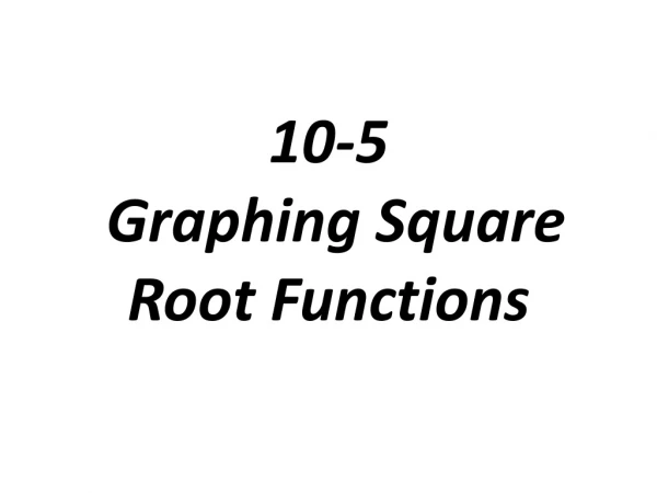 10-5 Graphing Square Root Functions