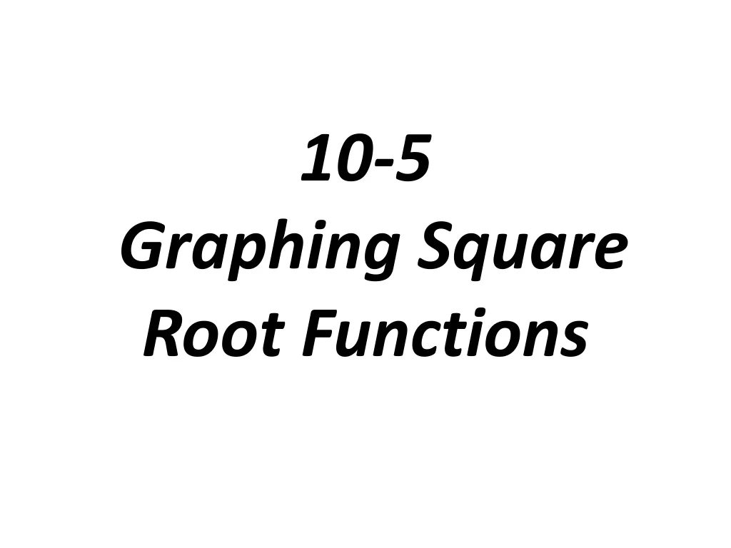 10 5 graphing square root functions