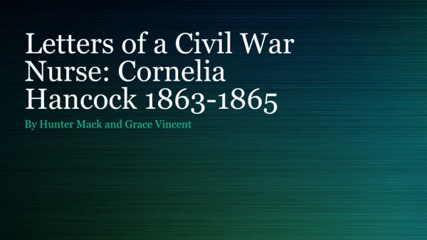 Letters of a Civil War Nurse: Cornelia Hancock 1863-1865