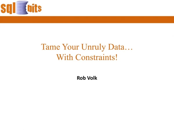 Tame Your Unruly Data… With Constraints!