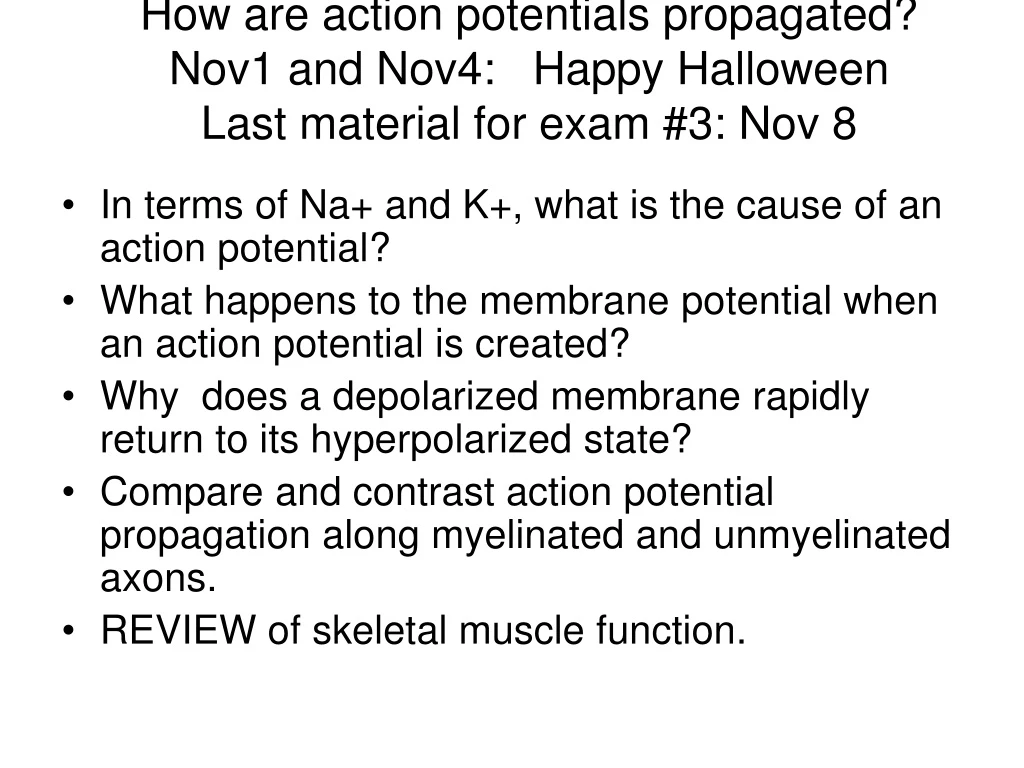 how are action potentials propagated nov1 and nov4 happy halloween last material for exam 3 nov 8