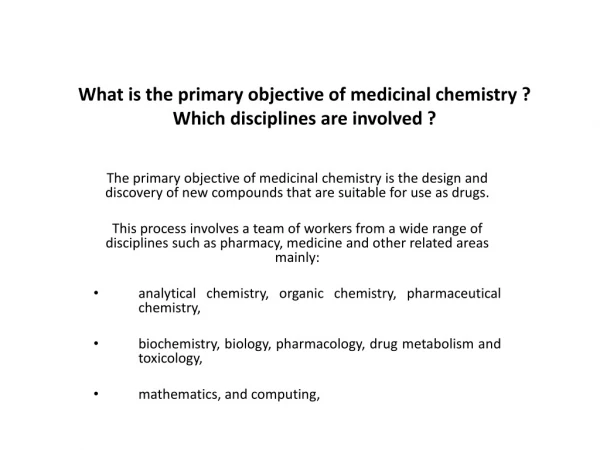 What is the primary objective of medicinal chemistry ? Which disciplines are involved ?