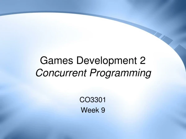Games Development 2 Concurrent Programming