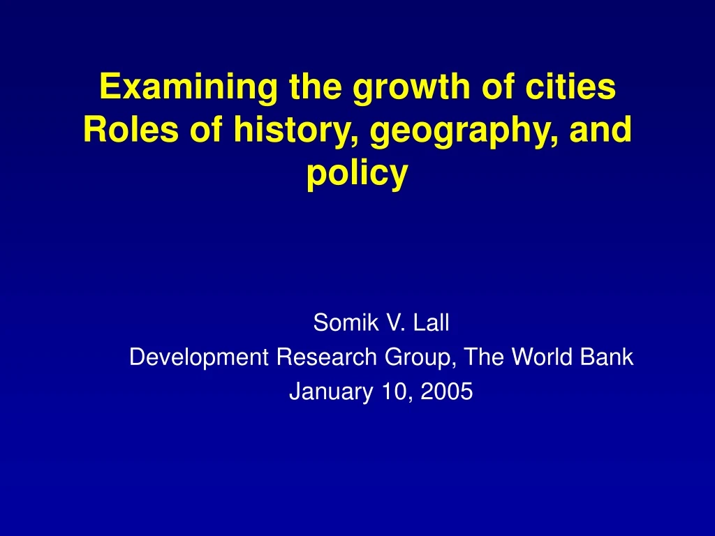 examining the growth of cities roles of history geography and policy