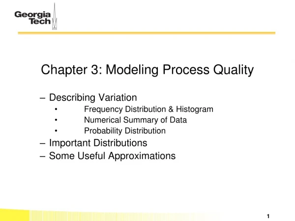 Chapter 3: Modeling Process Quality Describing Variation 	Frequency Distribution &amp; Histogram