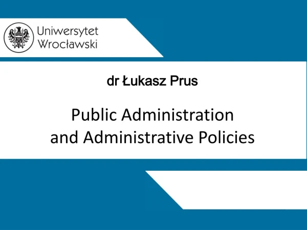 dr ?ukasz Prus Public Administration and Administrative Policies