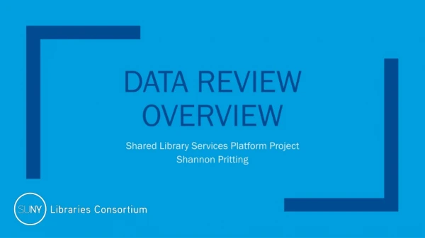 Data Review OVerview