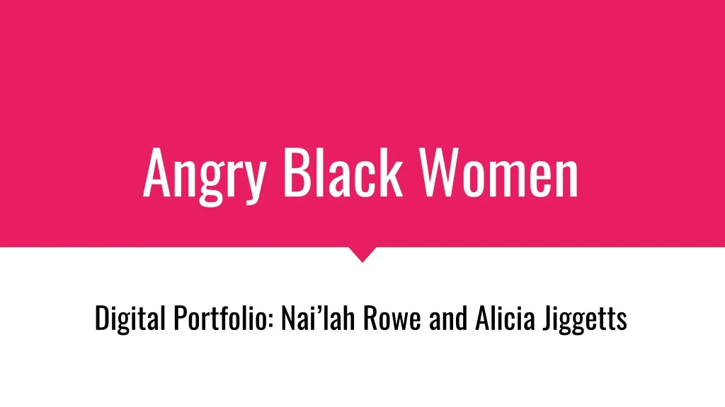 angry black women