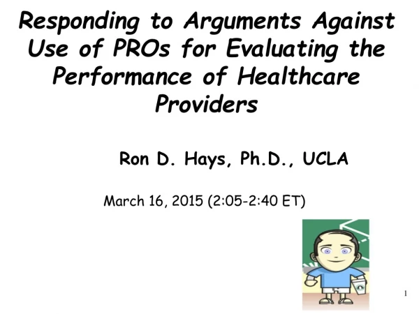 Responding to Arguments Against Use of PROs for Evaluating the Performance of Healthcare Providers