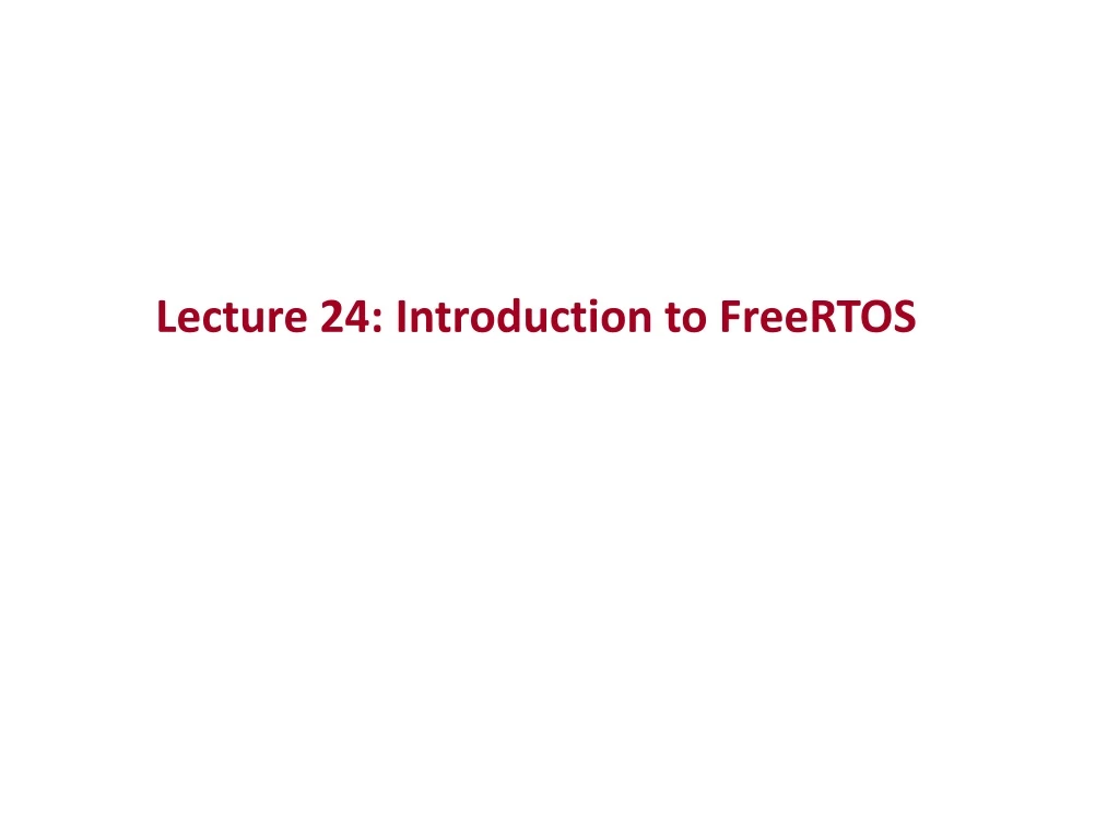 lecture 24 introduction to freertos