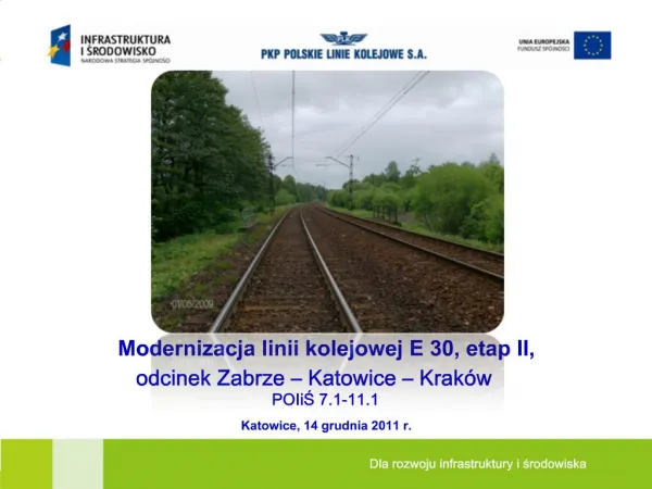 Modernizacja linii kolejowej E 30, etap II, odcinek Zabrze Katowice Krak w POIiS 7.1-11.1
