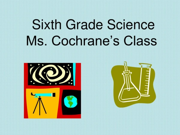 Sixth Grade Science Ms. Cochrane’s Class