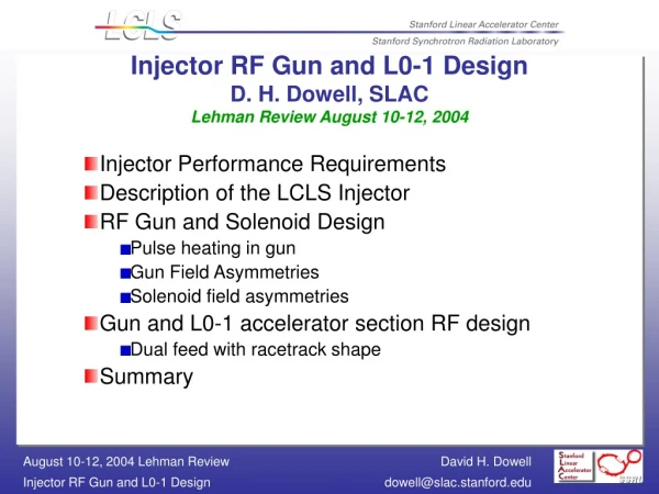 Injector RF Gun and L0-1 Design D. H. Dowell, SLAC Lehman Review August 10-12, 2004