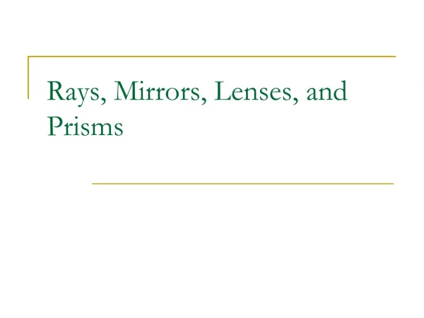 Rays, Mirrors, Lenses, and Prisms