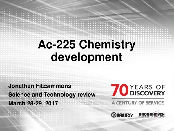 Ac-225 Chemistry development