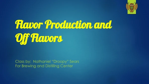 Flavor Production and Off Flavors