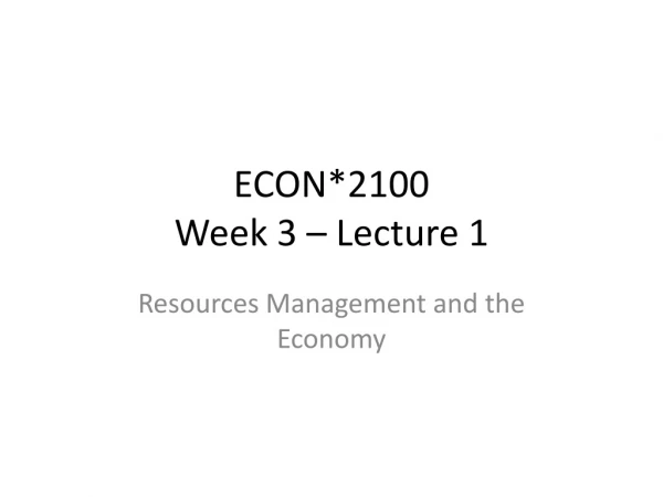 ECON*2100 Week 3 – Lecture 1