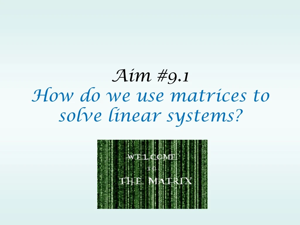 aim 9 1 how do we use matrices to solve linear systems