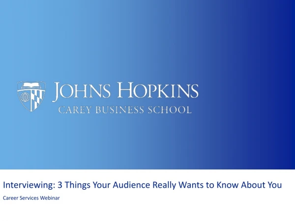Interviewing: 3 Things Your Audience Really Wants to Know About You Career Services Webinar