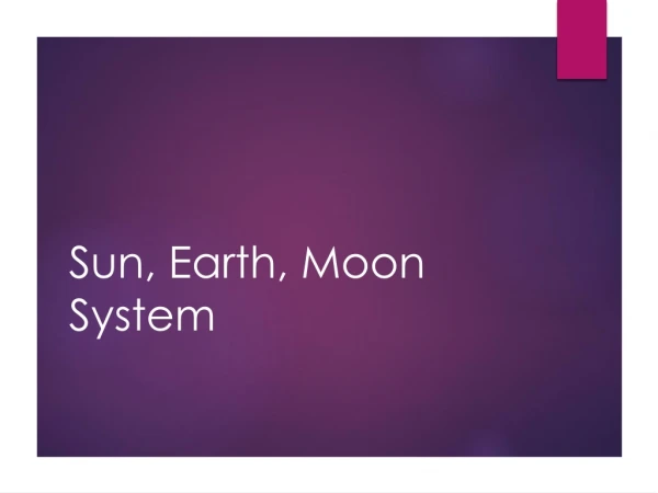 Sun, Earth, Moon System