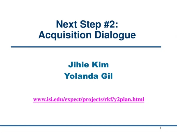 Next Step #2: Acquisition Dialogue