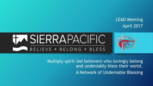 Multiply spirit led believers who lovingly belong and undeniably bless their world.