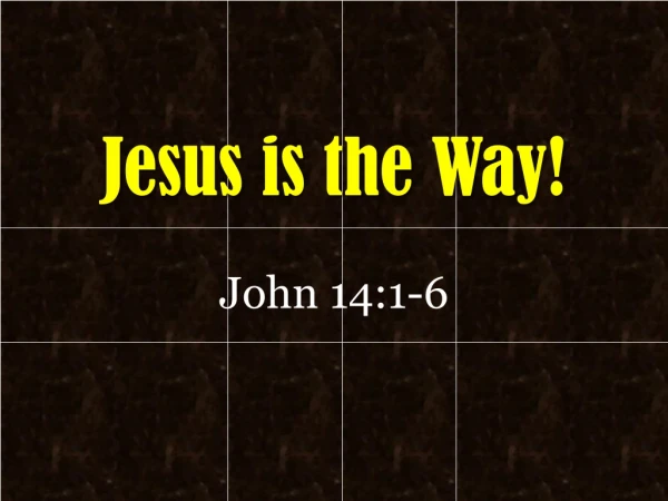 Jesus is the Way!