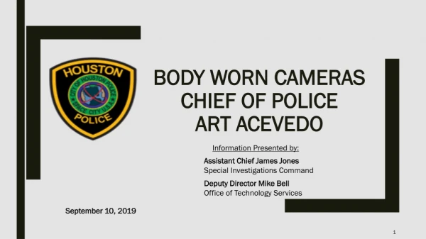 Body Worn Cameras Chief of Police Art Acevedo