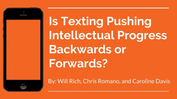 I s Texting Pushing Intellectual Progress Backwards or Forwards?