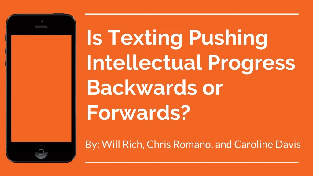 i s texting pushing intellectual progress backwards or forwards
