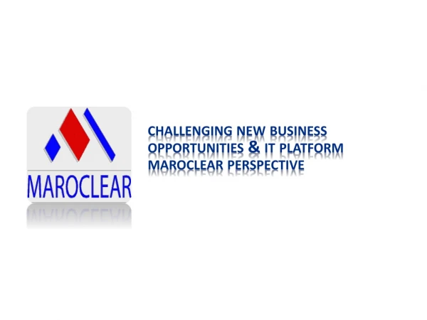 c hallenging new business opportunities &amp; it platform maroclear perspective