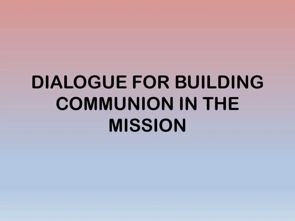 dialogue for building communion in the mission