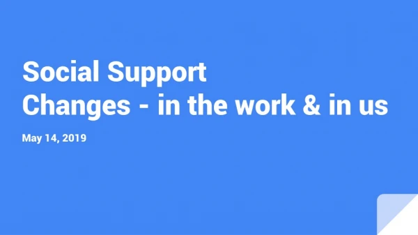 Social Support Changes - in the work &amp; in us