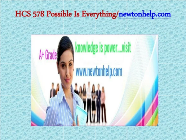 HCS 578 Possible Is Everything/newtonhelp.com