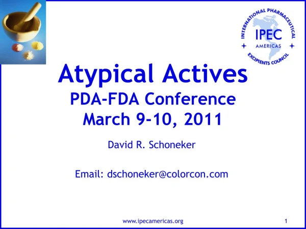 Atypical Actives PDA-FDA Conference March 9-10, 2011