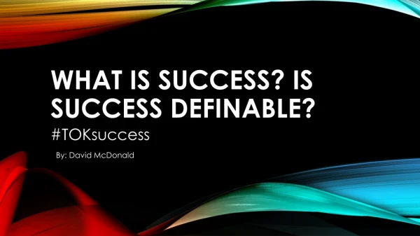 What is success? Is success definable?
