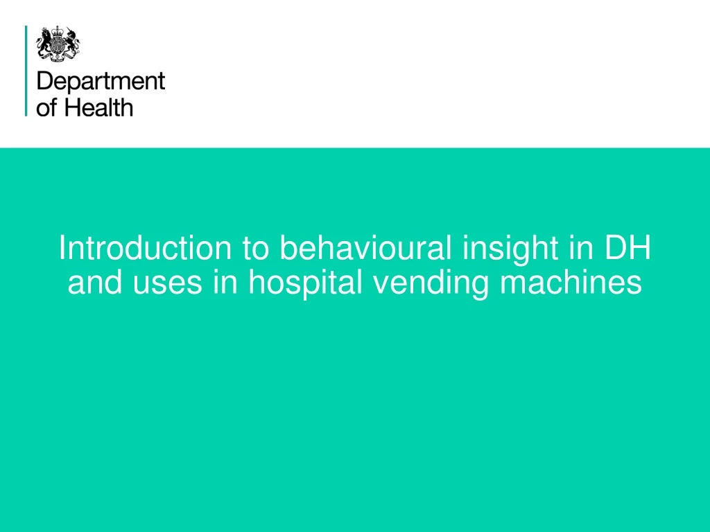 introduction to b ehavioural insight in dh and uses in hospital vending machines