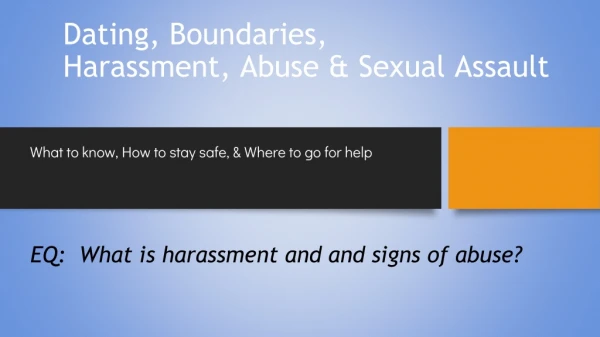 Dating, Boundaries, Harassment, Abuse &amp; Sexual Assault
