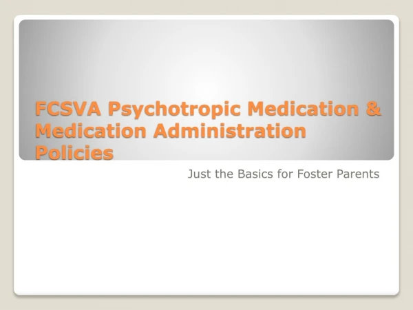 FCSVA Psychotropic Medication &amp; Medication Administration Policies