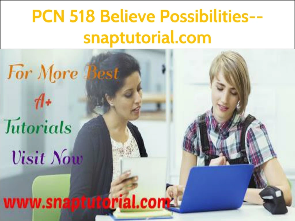 pcn 518 believe possibilities snaptutorial com