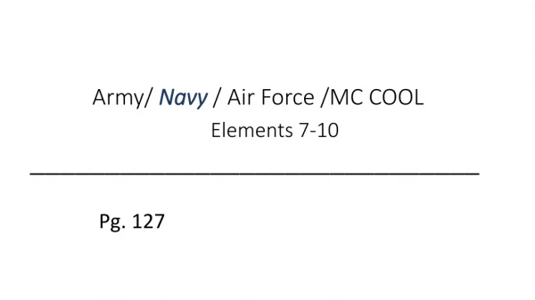 Army/ Navy / Air Force /MC COOL Elements 7-10 ______________________________