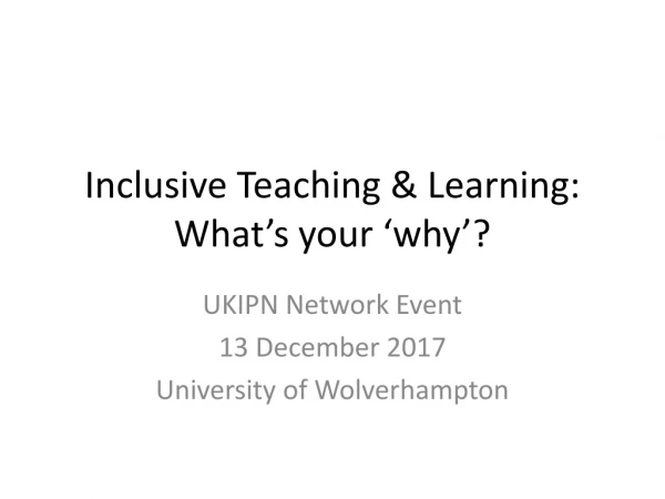Inclusive Teaching &amp; Learning: What’s your ‘why’?