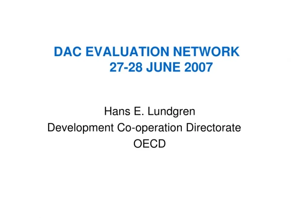 DAC EVALUATION NETWORK 	27-28 JUNE 2007